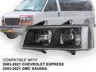 For Head Light 2003-2021 Gmc Savana Chevrolet Express Driver Left Side GM2502233 New. Price: $71.15.