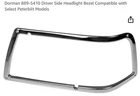 Dorman Headlight Bezel 889-5410 New. Price: $30.82.