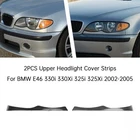 2PCS Upper Headlight Cover Strips For Bmw E46 330I 330XI 325I 325XI 2002-2005 New. Price: $48.78.